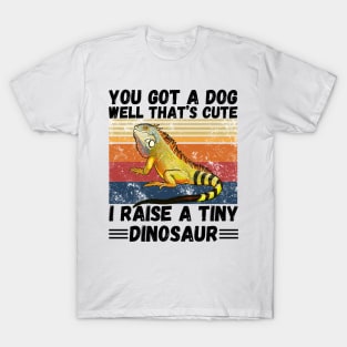 You got a dog well that’s cute I raise a tiny dinosaur, Bearded Dragon Funny sayings T-Shirt